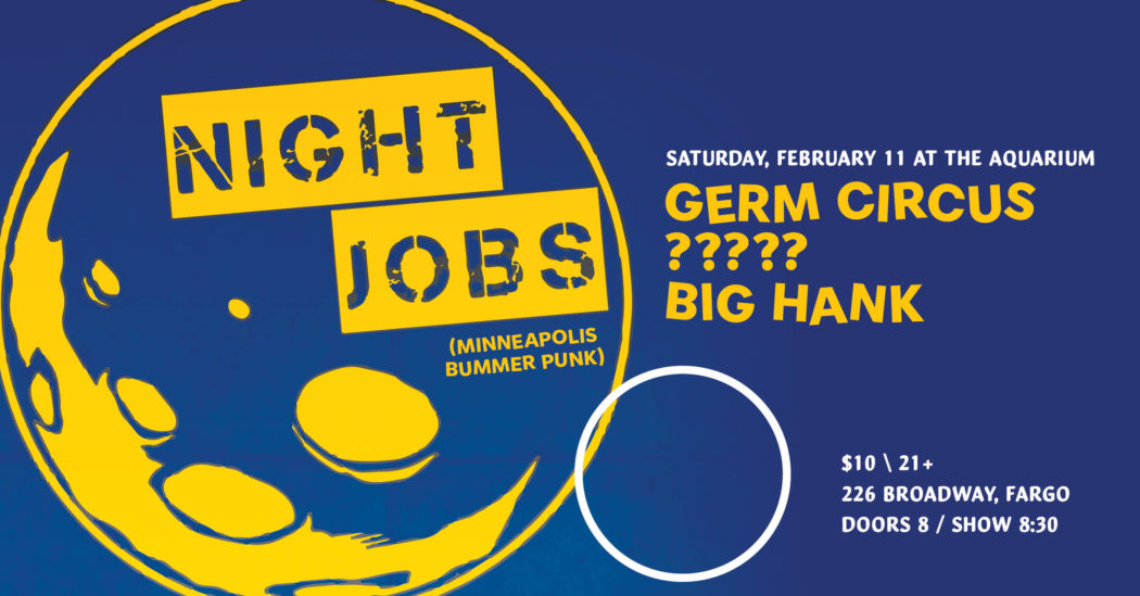 Graphic for Night Jobs, Germ Circus, Big Hank and TBA at The Aquarium