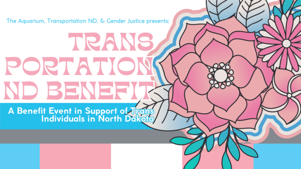 Trans-portation ND Benefit *Late 21+ Event*