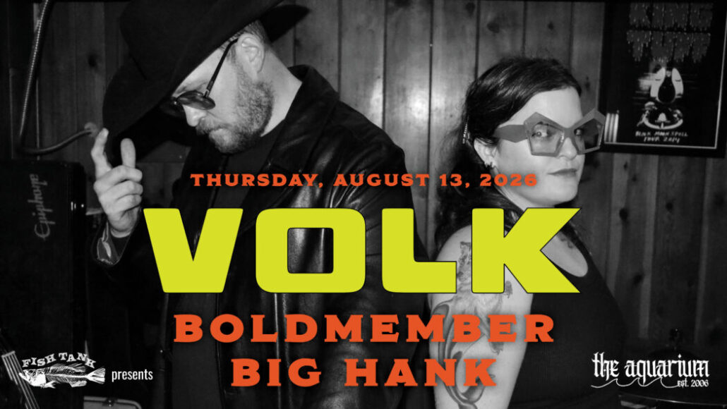 VOLK, Boldmember, and Big Hank at The Aquarium